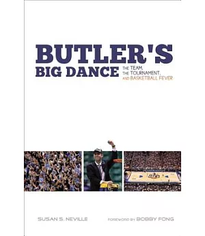 Butler’s Big Dance: The Team, the Tournament, and Basketball Fever