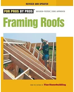 Framing Roofs: From the Editors of FineHomebuilding