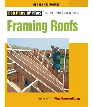 Framing Roofs: From the Editors of FineHomebuilding