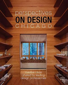 Perspectives on Design Chicago: Creative Ideas Shared by Leading Design Professionals