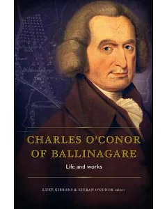 Charles O’conor of Ballinagare, 1710-91: Life and Works