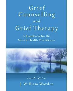 Grief Counselling and Grief Therapy: A Handbook for the Mental Health Practitioner, Fourth Edition