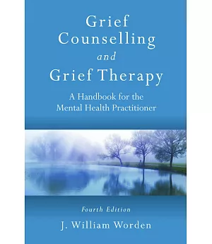 Grief Counselling and Grief Therapy: A Handbook for the Mental Health Practitioner, Fourth Edition