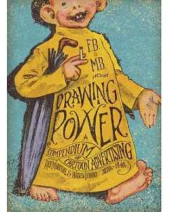 Drawing Power: A Compendium of Cartoon Advertising 1870s-1940s