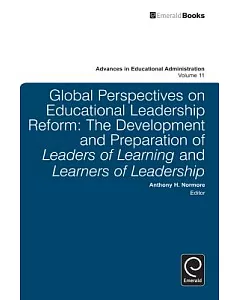 Global Perectives on Educational Leadership Reform: The Development and Preparation of Leaders of Learning and Learners of Leade