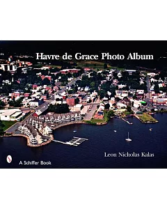 Havre de Grace: A Photo Album