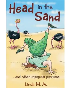 Head in the Sand: ... and Other Unpopular Positions