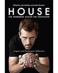 House - The Wounded Healer on Television: Jungian and Post-Jungian Reflections