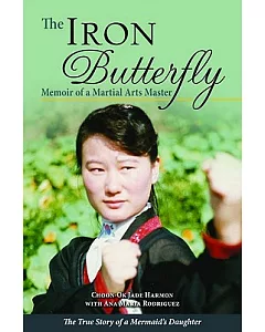 The Iron Butterfly: Memoir of a Martial Arts Master: The True Story of a Mermaid’s Daughter