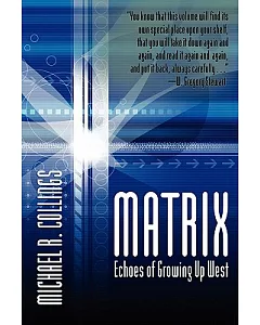 Matrix Echoes of Growing Up West: Autobiographical Poems