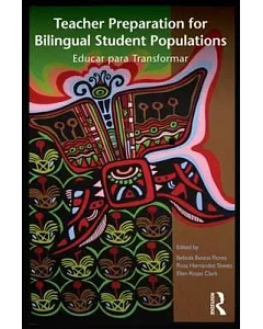 Teacher Preparation for Bilingual Student Populations: Educar para Transformar