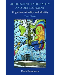Adolescent Rationality and Development: Cognition, Morality, and Identity