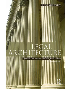Legal Architecture: Justice, Due Process and the Place of Law
