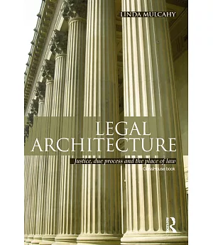 Legal Architecture: Justice, Due Process and the Place of Law