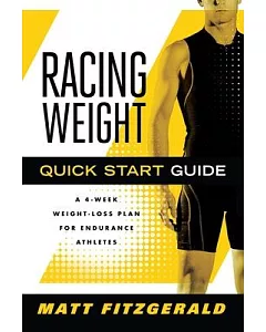 Racing Weight Quick Start Guide: A 4-week Weight-loss Plan for Endurance Athletes