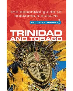 Culture Smart! Trinidad and Tobago: The Essential Guide to Customs & Culture