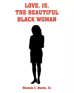 Love, Is, the Beautiful Black Woman