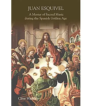 Juan Esquivel: A Master of Sacred Music During the Spanish Golden Age
