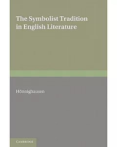 The Symbolist Tradition in English Literature: A Study of Pre-Raphaelitism and Fin de Siecle