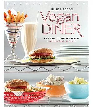 Vegan Diner: Classic Comfort Food for the Body & Soul