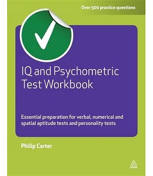 IQ and Psychometric Test: Essential Preparation for Verbal, Numerical and Spatial Aptitude Tests, and Personality Tests