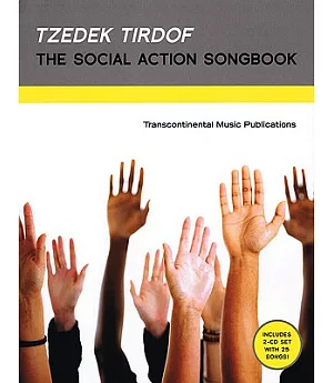 Tzedek Tirdof The Social Action Songbook: A Joint Project of Transcontinental Music Publications, The American Conference of Can