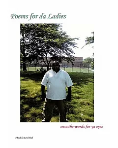 Poems for Da Ladies: Smoothe Words for Ya Eyes