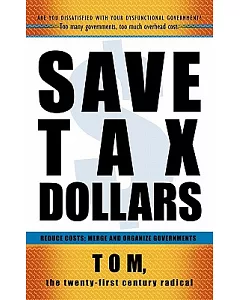 Save Tax Dollars: Reduce Costs; Merge and Organize Governments