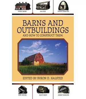 Barns and Outbuildings: And How to Construct Them
