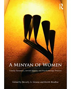A Minyan of Women: Family Dynamics, Jewish Identity and Psychotherapy Practice
