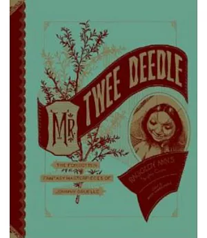 Mr. Twee Deedle: Raggedy Ann’s Sprightly Cousin: The Forgotten Fantasy Masterpieces of Johnny Gruelle
