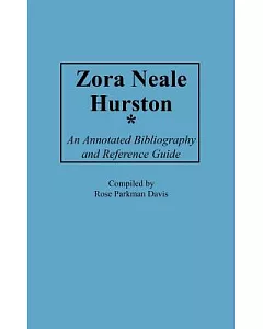 Zora Neale Hurston: An Annotated Bibliography and Reference Guide