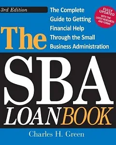 The SBA Loan Book: The Complete Guide to Getting Financial Help Through the U.S. Small Business Administration