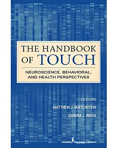 The Handbook of Touch: Neuroscience, Behavioral, and Health Perspectives