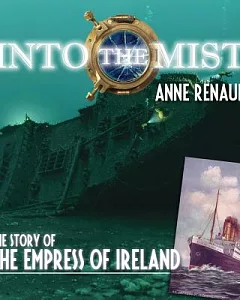 Into The Mist: The Story of the Empress of Ireland