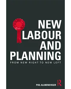 New Labour and Planning: From New Right to New Left