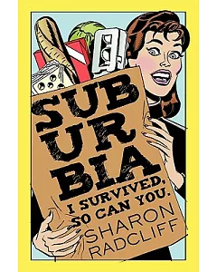 Suburbia: I Survived, So Can You
