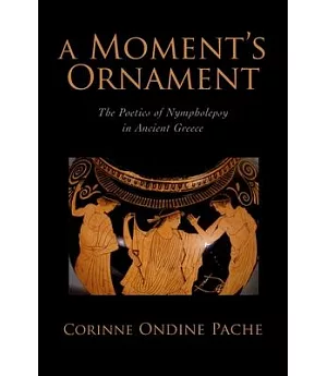 A Moment’s Ornament: The Poetics of Nympholepsy in Ancient Greece