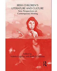 Irish Children’s Literature and Culture: New Perspectives on Contemporary Writing