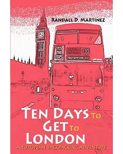 Ten Days To Get To London: A European Backpacking Adventure