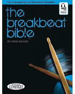 The Breakbeat Bible: The Fundamentals of Breakbeat Drumming