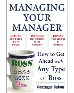 Managing Your Manager: How to Get Ahead With Any Type of Boss