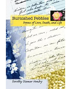 Burnished Pebbles:poems of Love, Death,