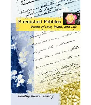 Burnished Pebbles:poems of Love, Death,