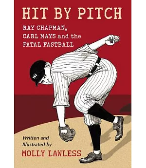 Hit by Pitch: Ray Chapman, Carl Mays and the Fatal Fastball