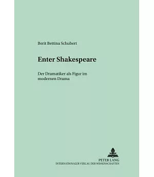 Enter Shakespeare: Der Dramatiker als Figur im modernen Drama