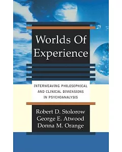 Worlds of Experience: Interweaving Philosophical and Clinical Dimensions in Psychoanalysis