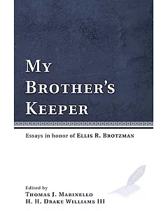My Brother’s Keeper: Essays in Honor of Ellis R. Brotzman