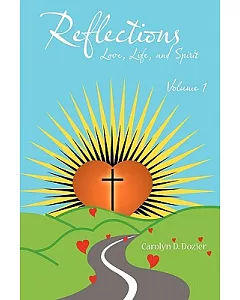 Reflections -- Love, Life, and Spirit: Volume 1