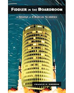 Fiddler in the Boardroom: A Trilogy of Financial Scandals